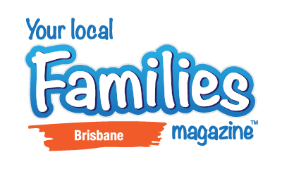 Your local Families magazine, Brisbane